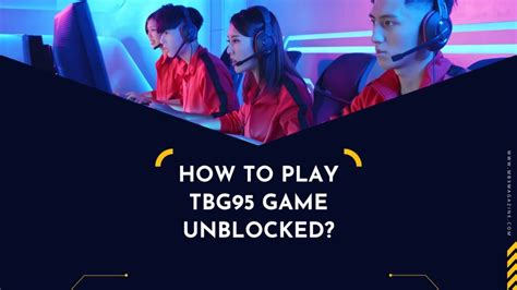 tbg95 unblocked.